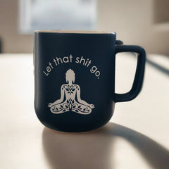 LET THAT SH*T GO CERAMIC MUG
